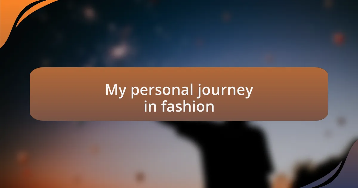 My personal journey in fashion