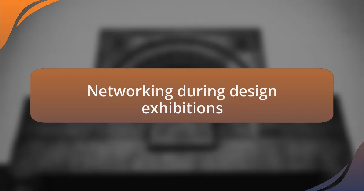 Networking during design exhibitions