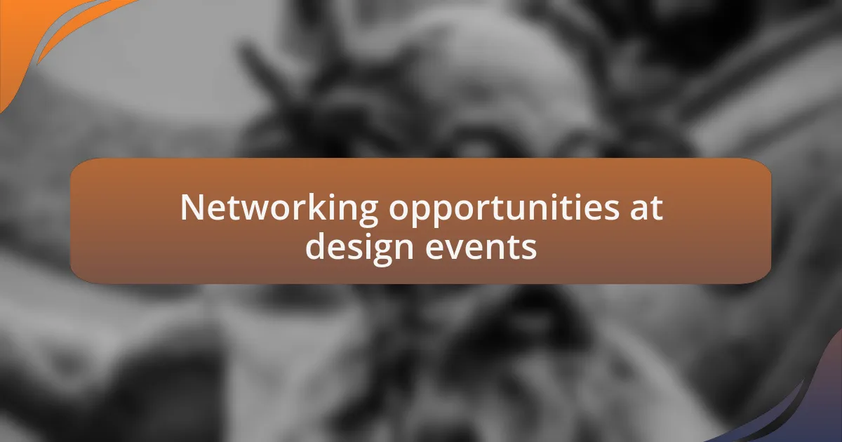 Networking opportunities at design events