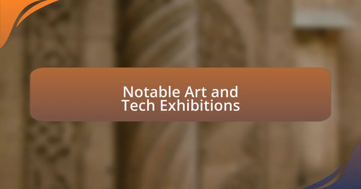 Notable Art and Tech Exhibitions