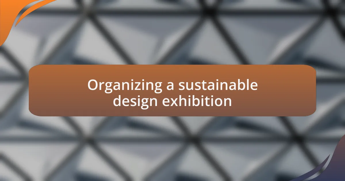 Organizing a sustainable design exhibition