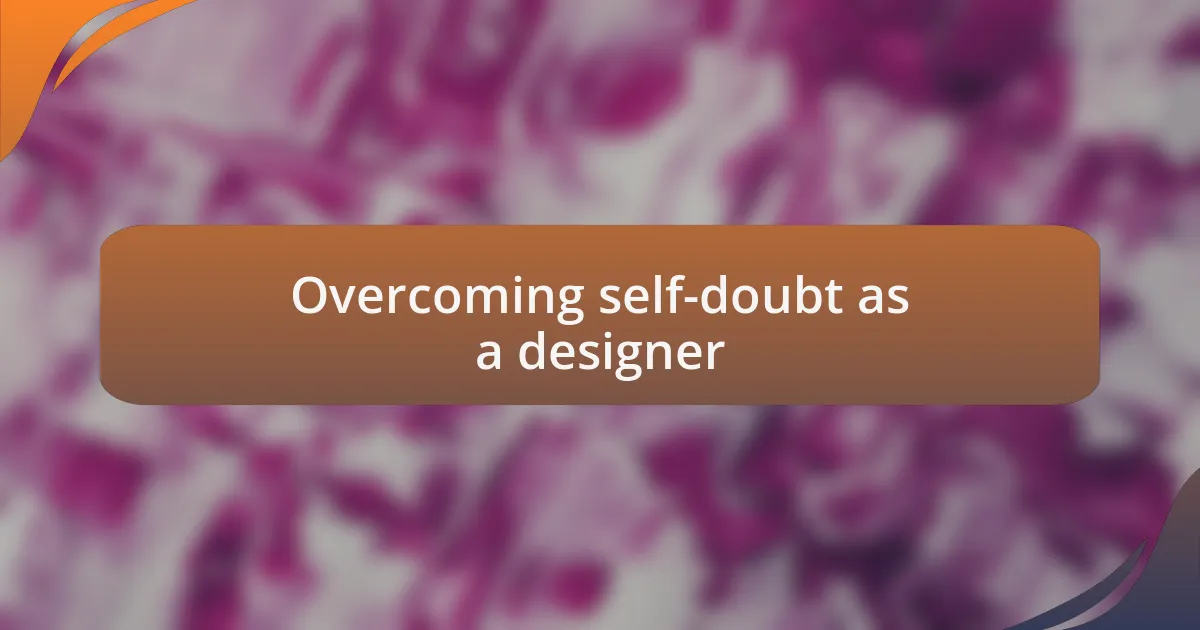 Overcoming self-doubt as a designer