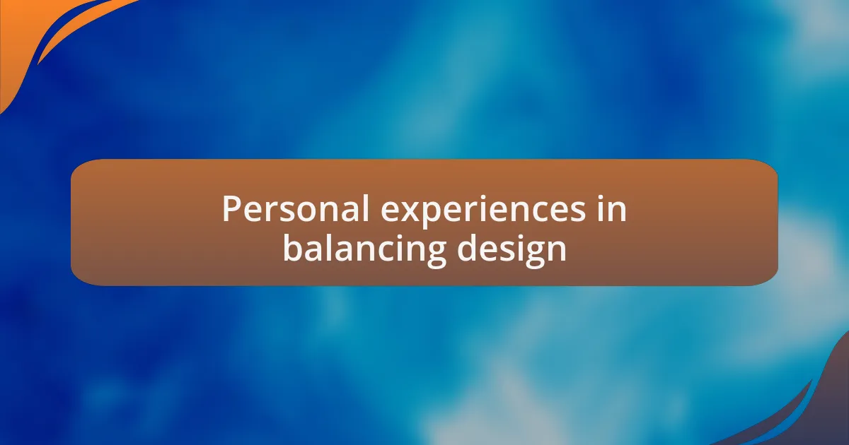 Personal experiences in balancing design