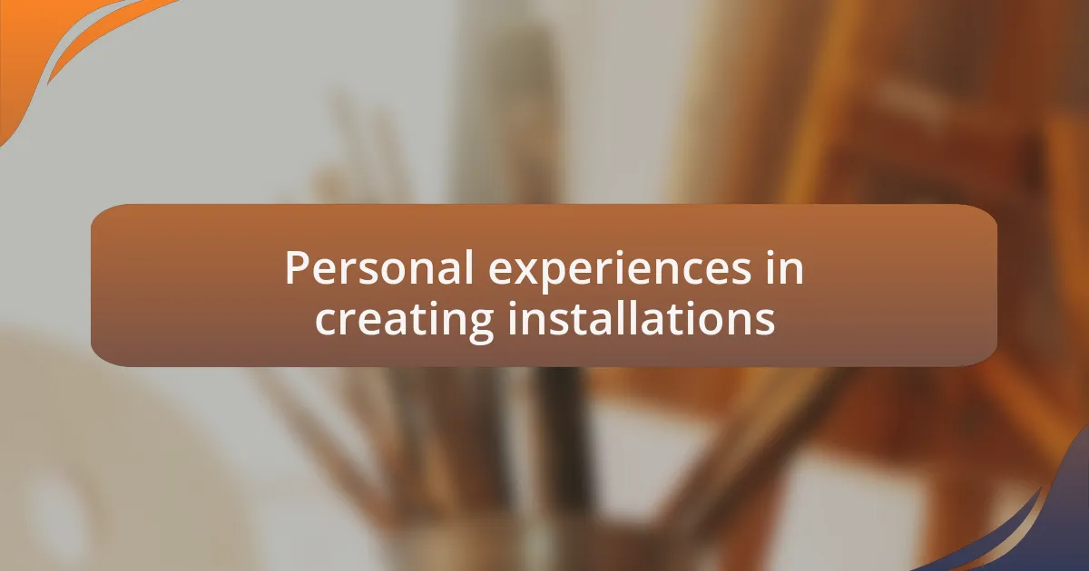 Personal experiences in creating installations