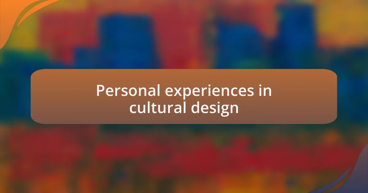 Personal experiences in cultural design