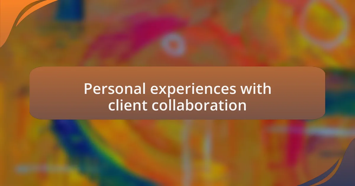 Personal experiences with client collaboration