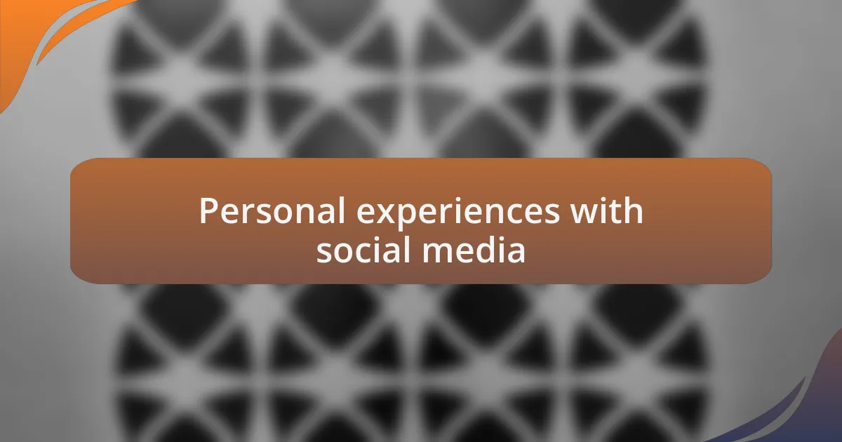 Personal experiences with social media