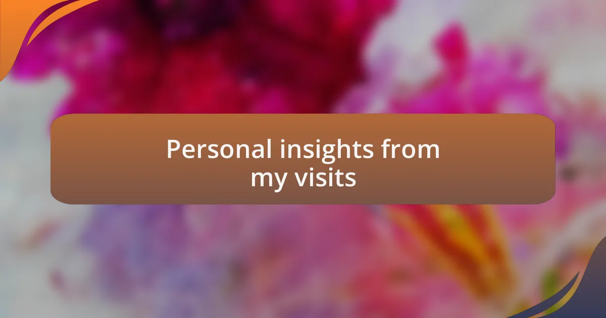 Personal insights from my visits