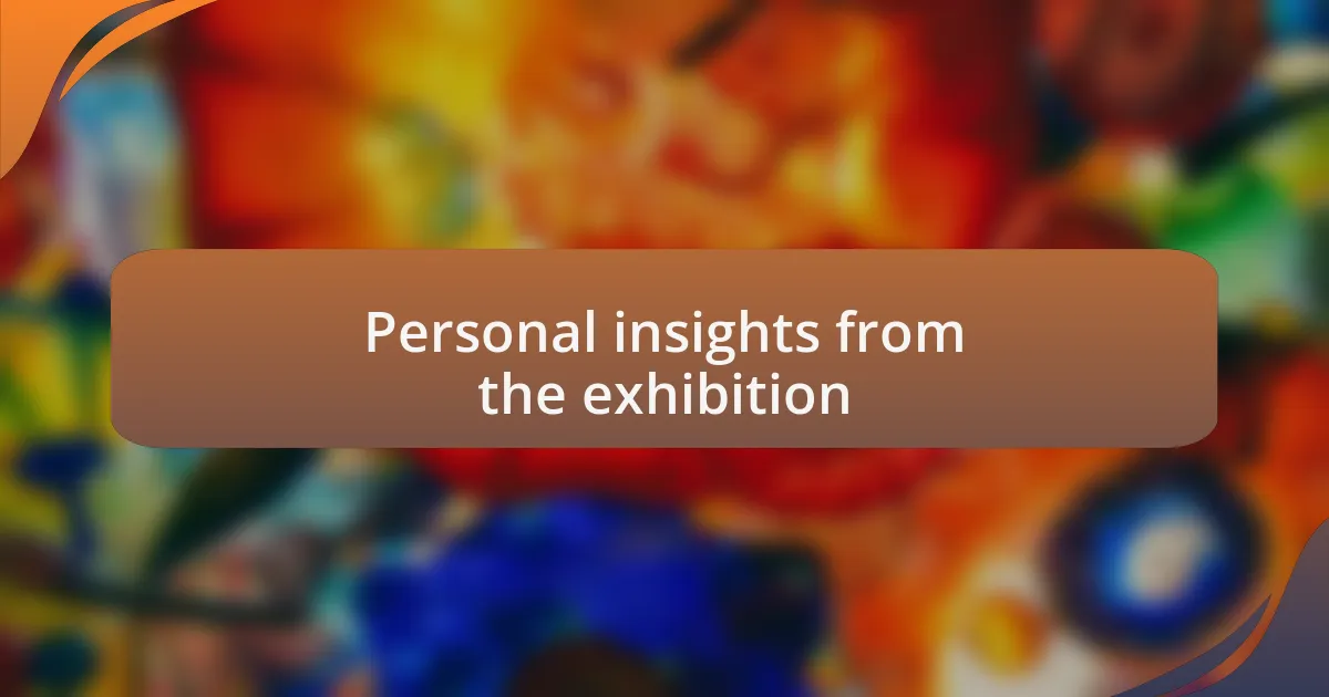 Personal insights from the exhibition