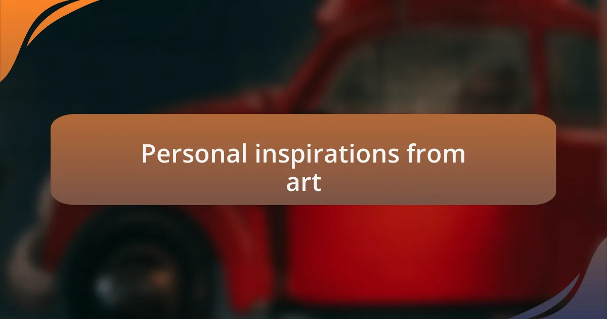 Personal inspirations from art