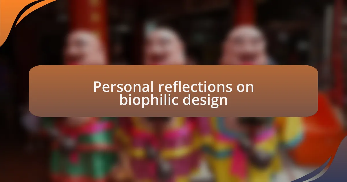 Personal reflections on biophilic design