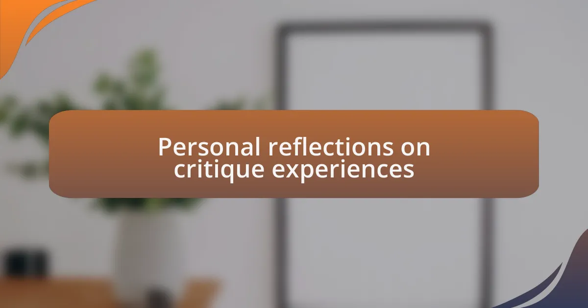 Personal reflections on critique experiences