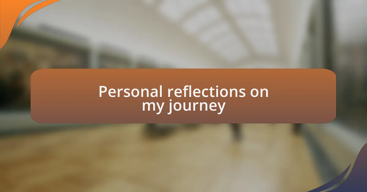 Personal reflections on my journey