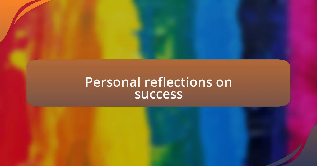 Personal reflections on success