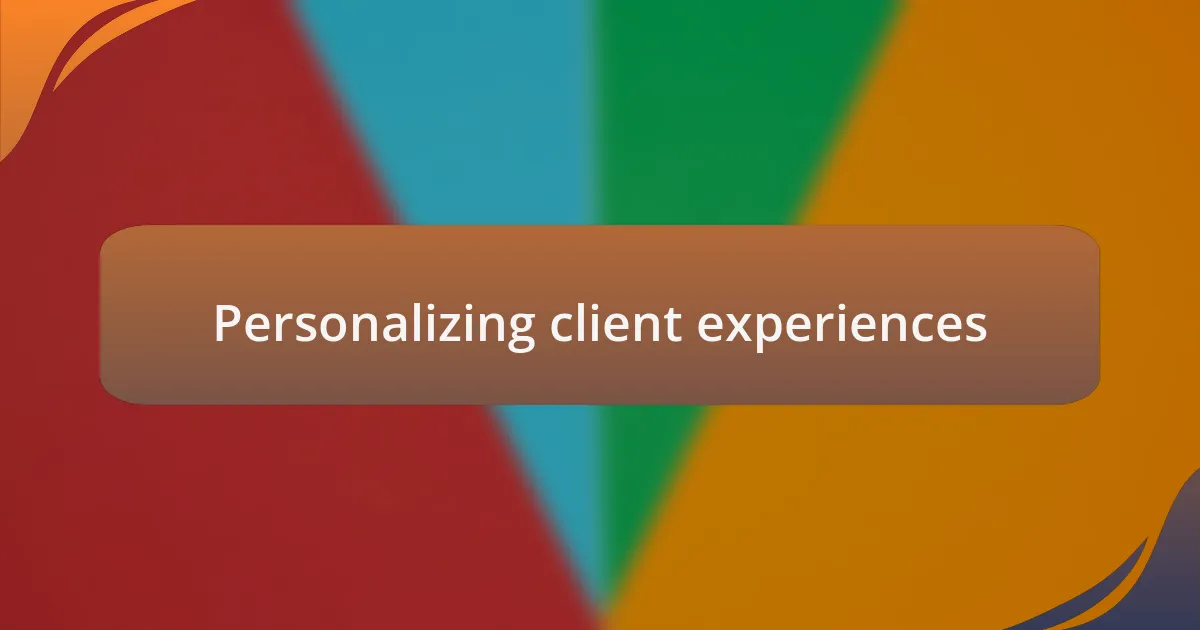 Personalizing client experiences