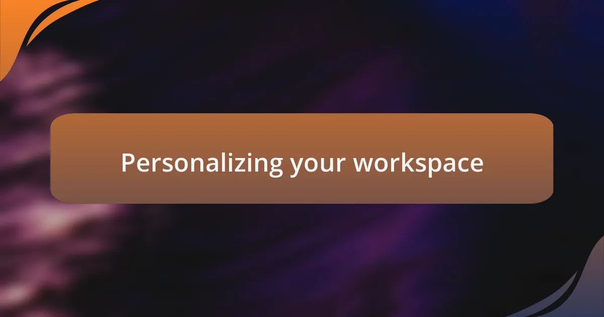 Personalizing your workspace