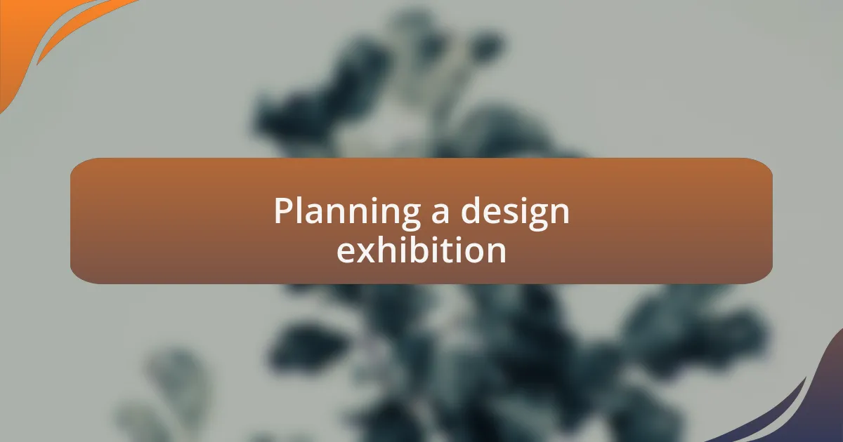 Planning a design exhibition