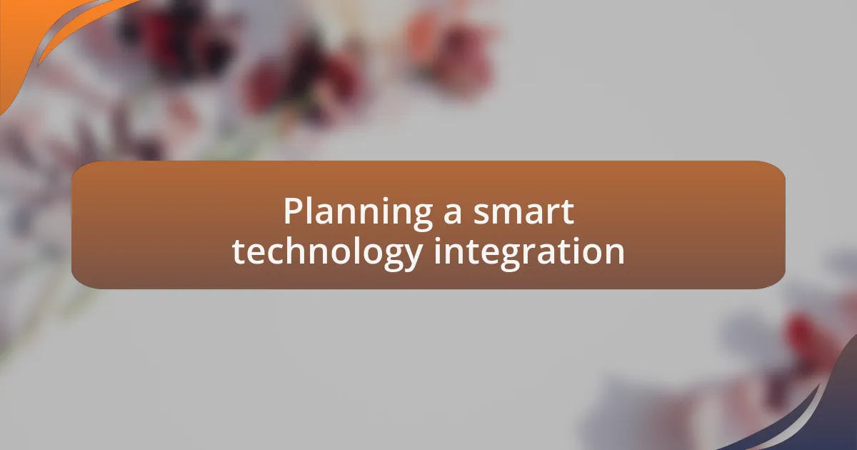 Planning a smart technology integration