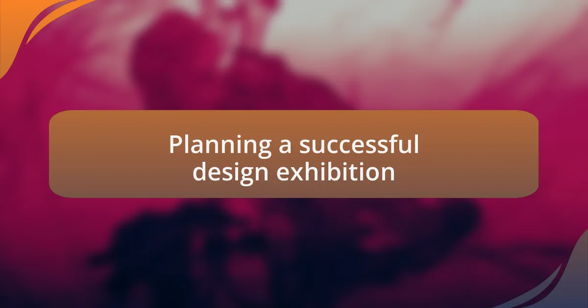 Planning a successful design exhibition