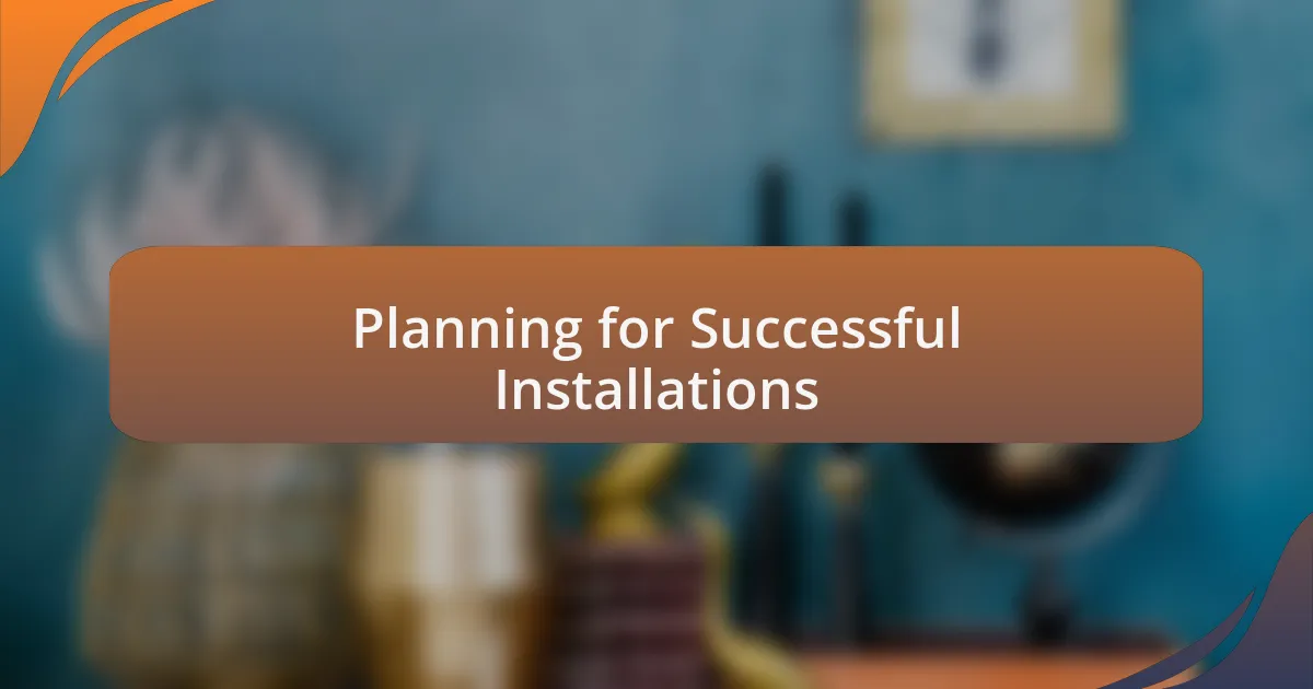 Planning for Successful Installations