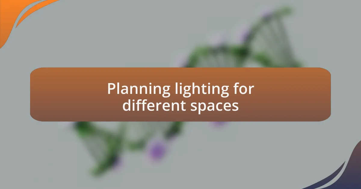 Planning lighting for different spaces