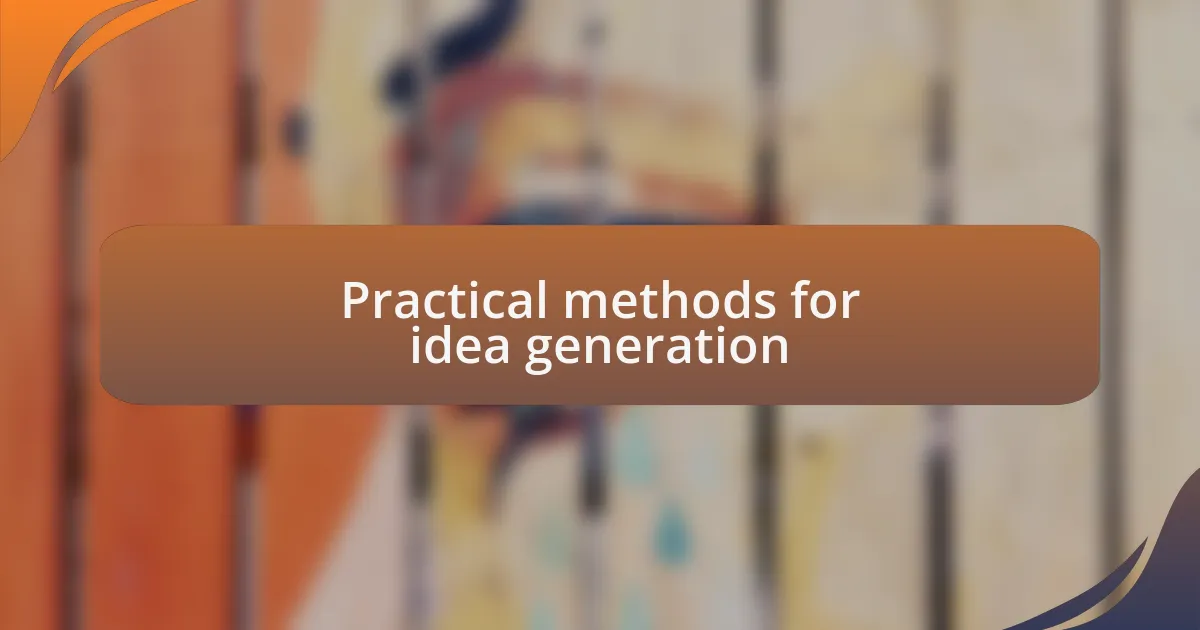Practical methods for idea generation
