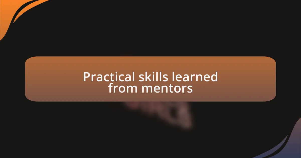 Practical skills learned from mentors