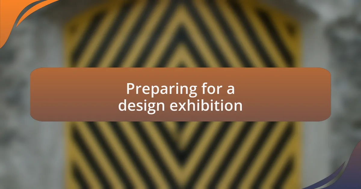 Preparing for a design exhibition