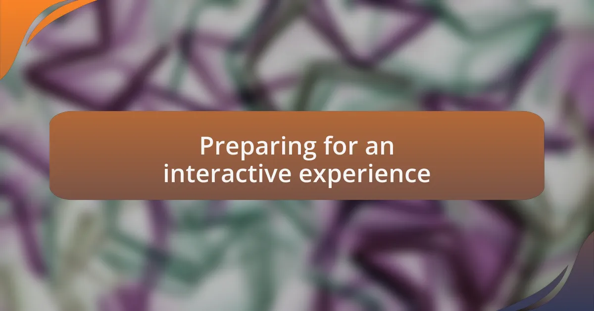 Preparing for an interactive experience