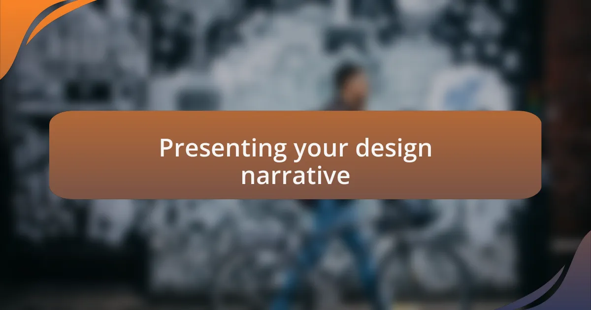Presenting your design narrative