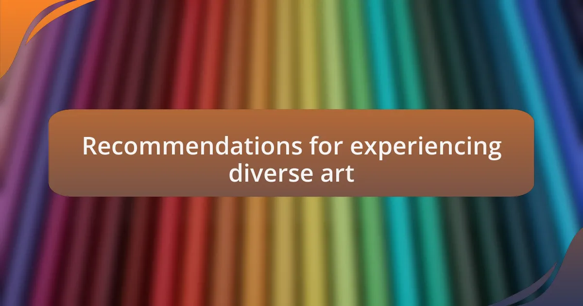 Recommendations for experiencing diverse art