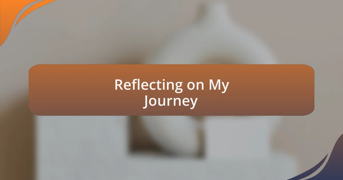 Reflecting on My Journey