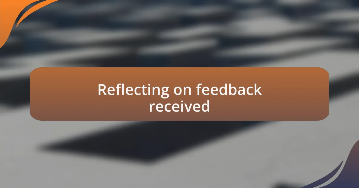 Reflecting on feedback received