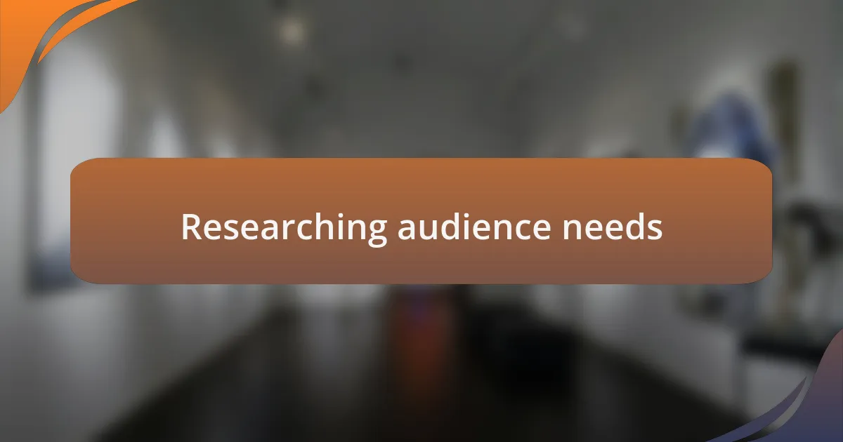 Researching audience needs