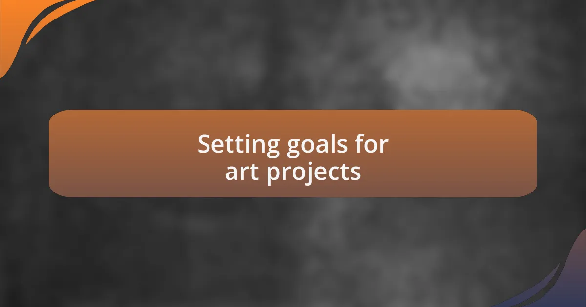 Setting goals for art projects