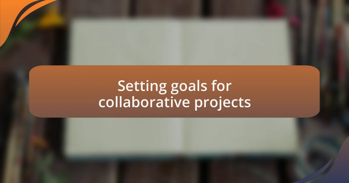 Setting goals for collaborative projects