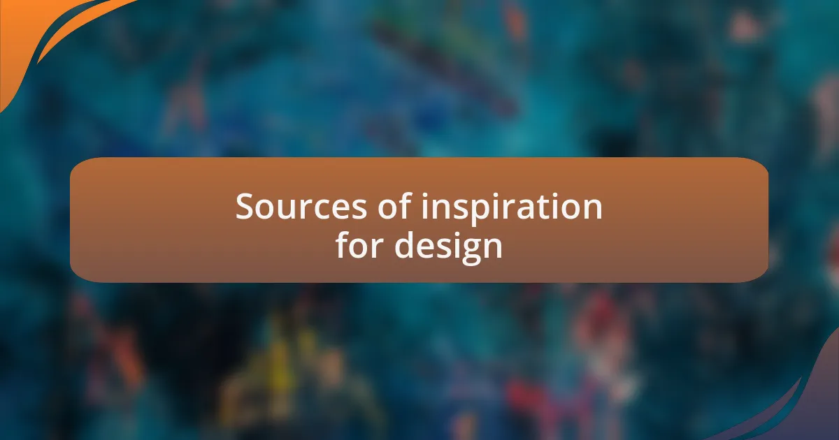 Sources of inspiration for design