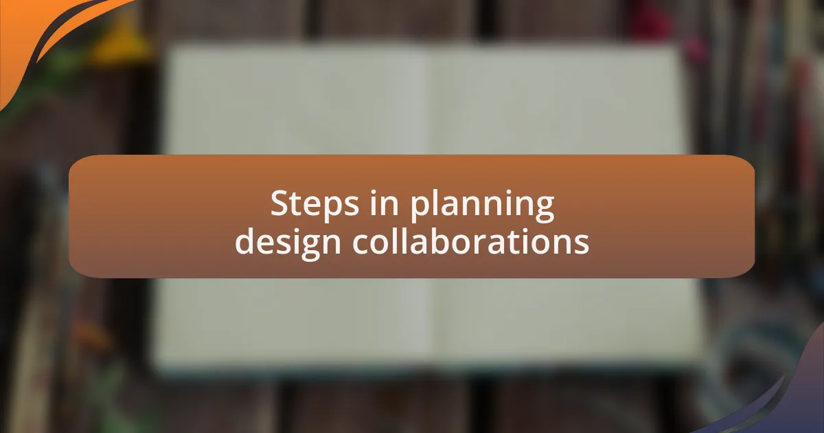 Steps in planning design collaborations