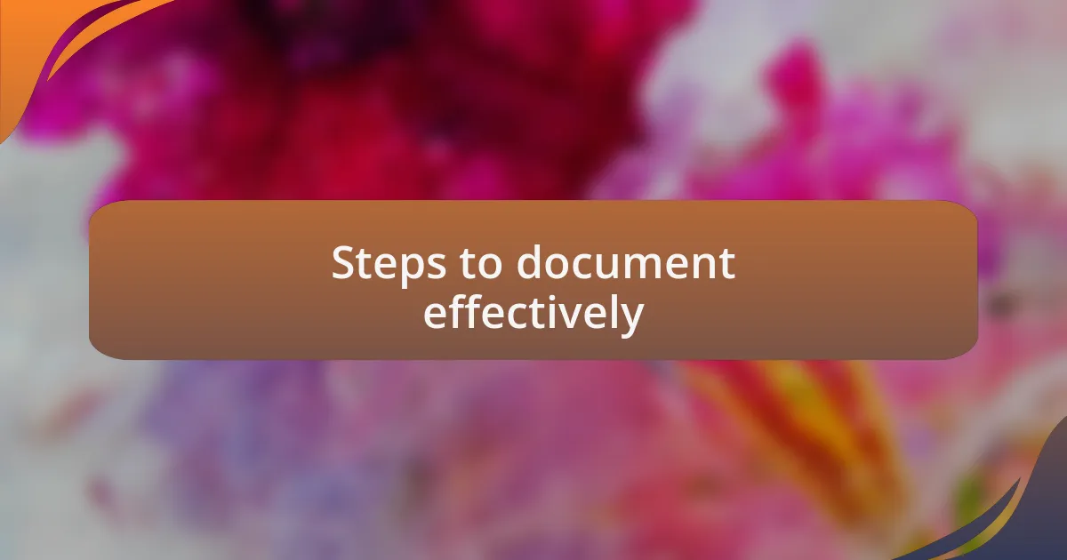 Steps to document effectively