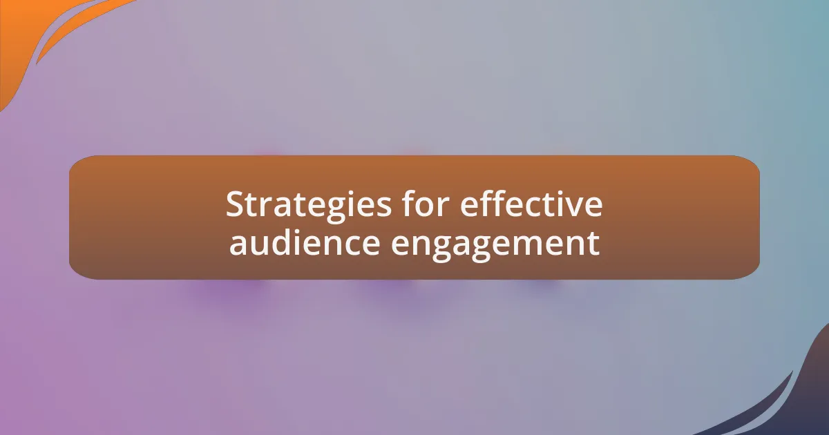 Strategies for effective audience engagement
