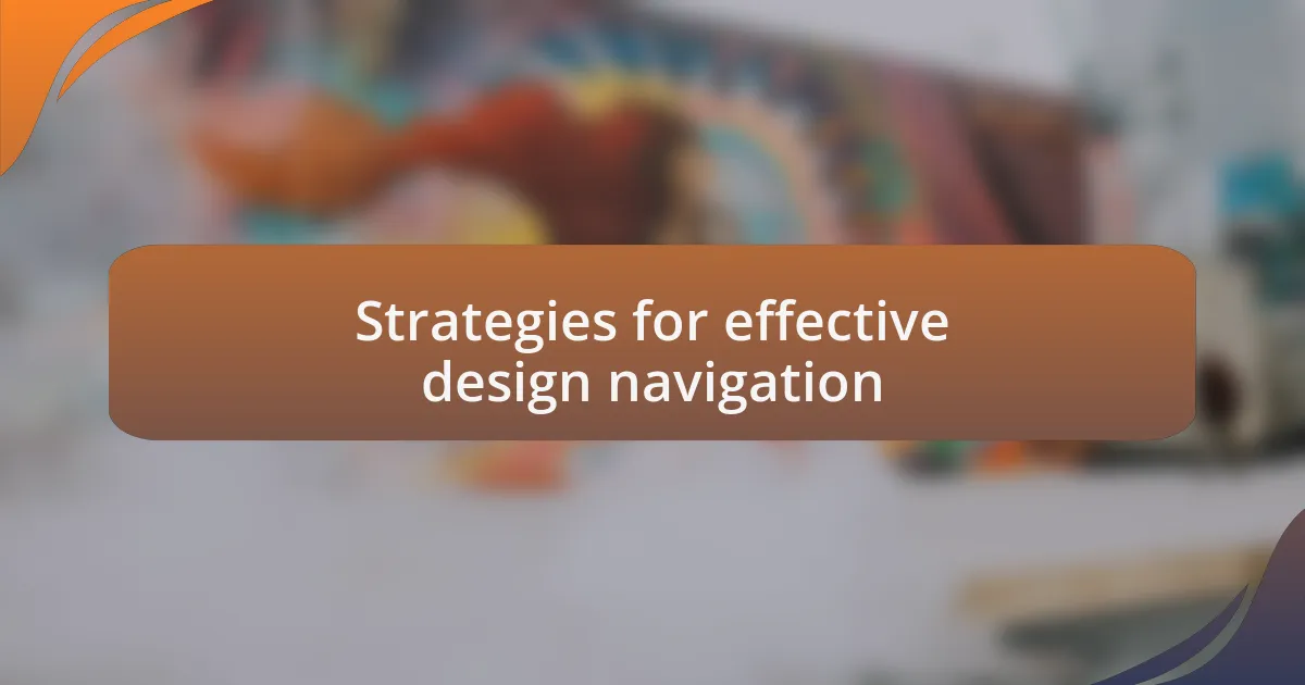 Strategies for effective design navigation