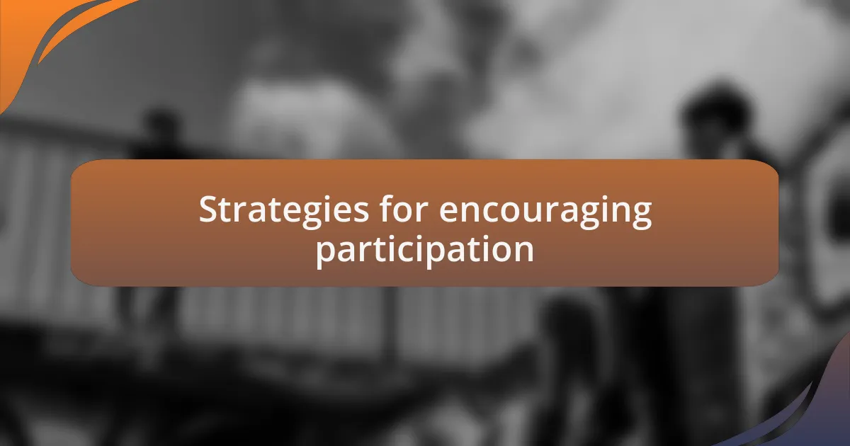 Strategies for encouraging participation