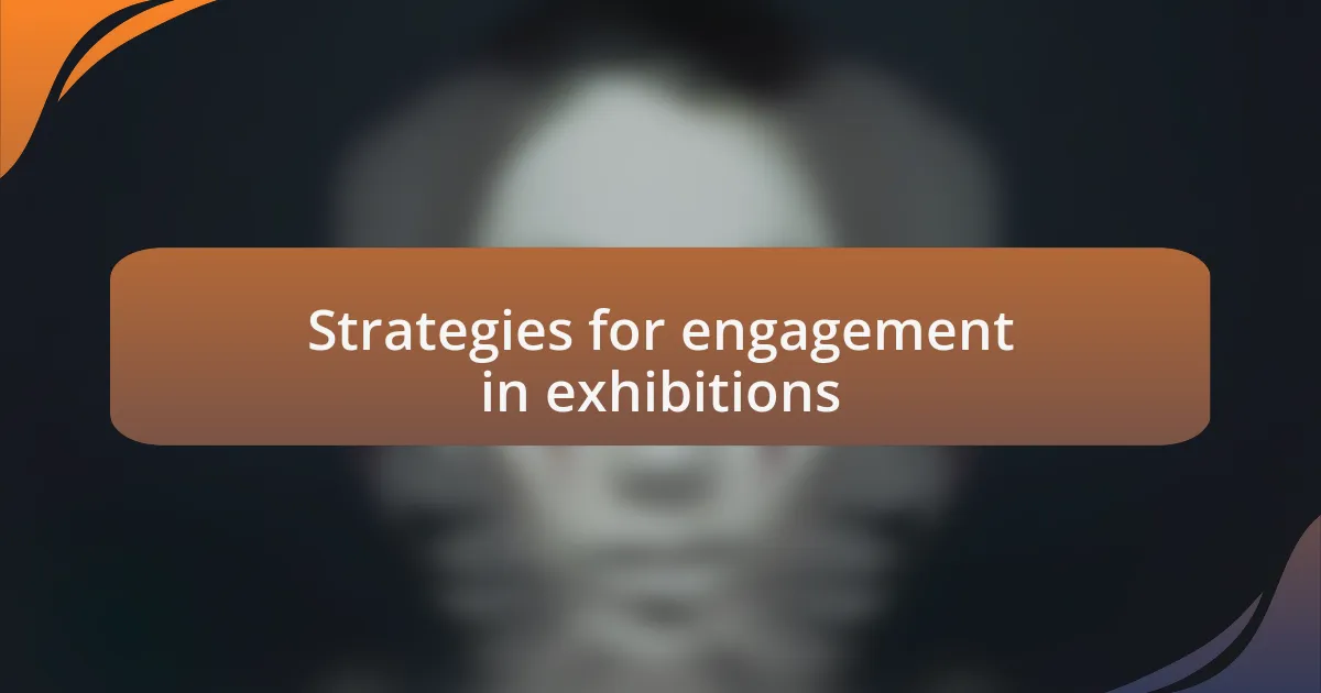 Strategies for engagement in exhibitions