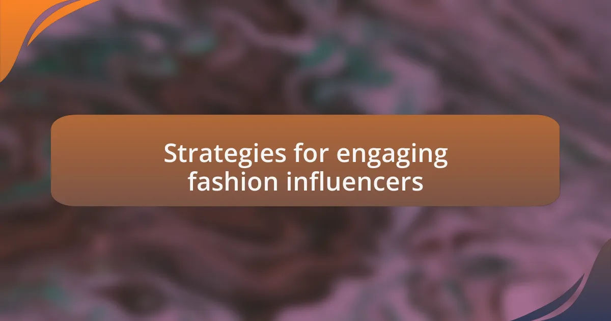 Strategies for engaging fashion influencers