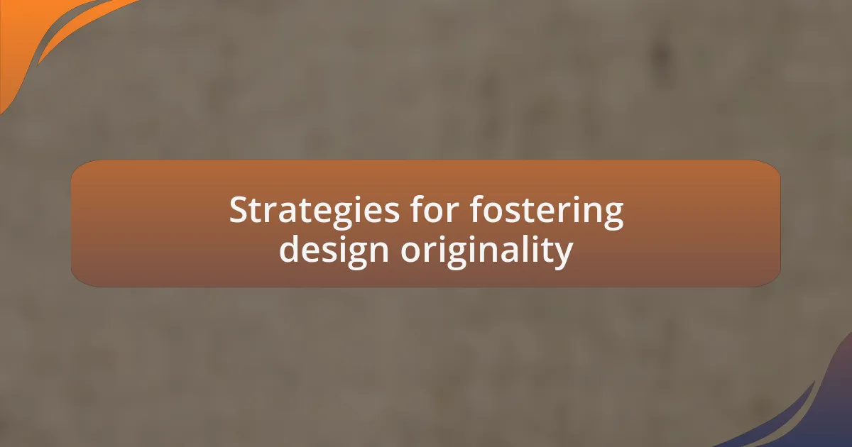 Strategies for fostering design originality