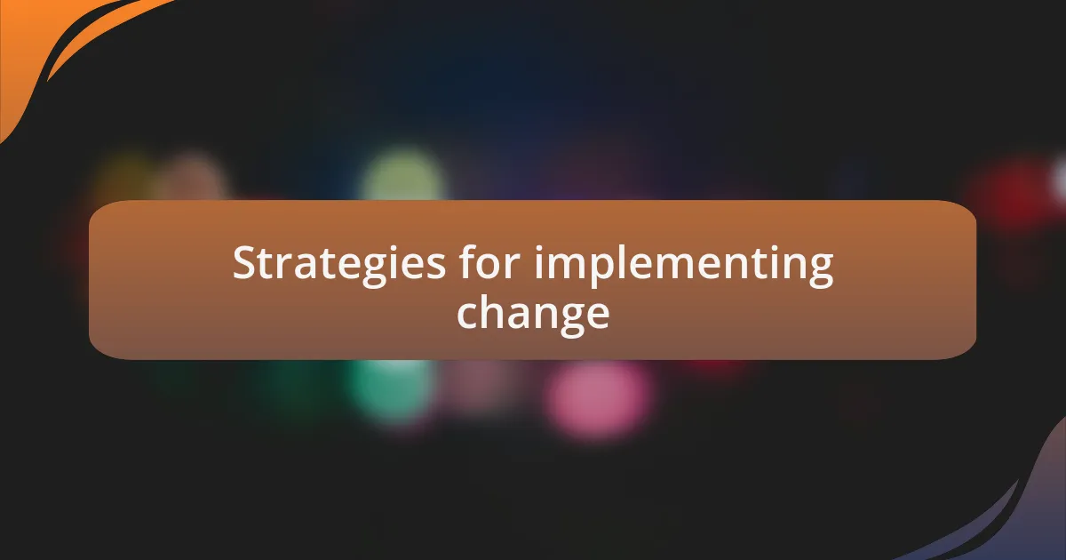 Strategies for implementing change