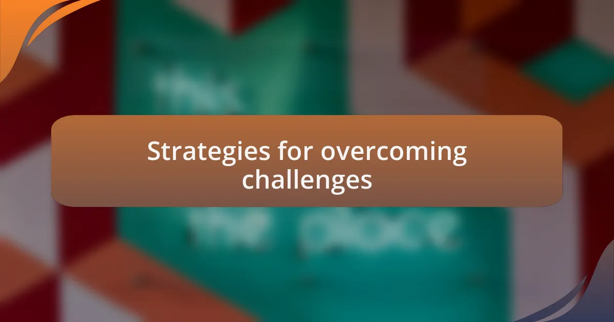Strategies for overcoming challenges