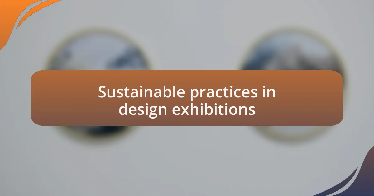 Sustainable practices in design exhibitions
