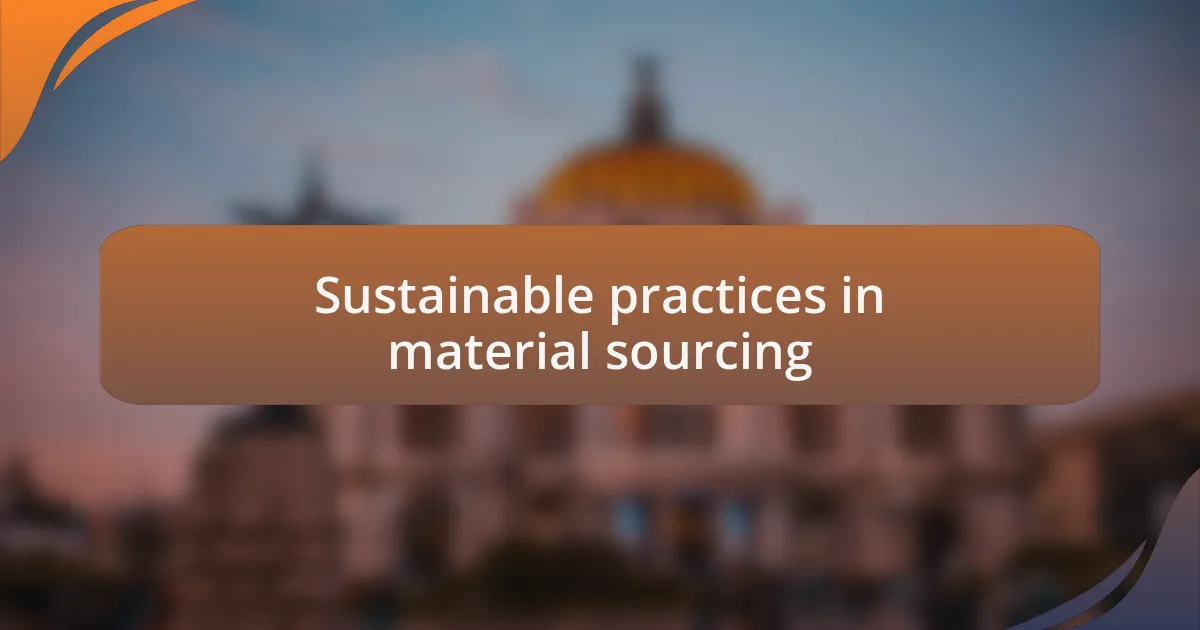 Sustainable practices in material sourcing
