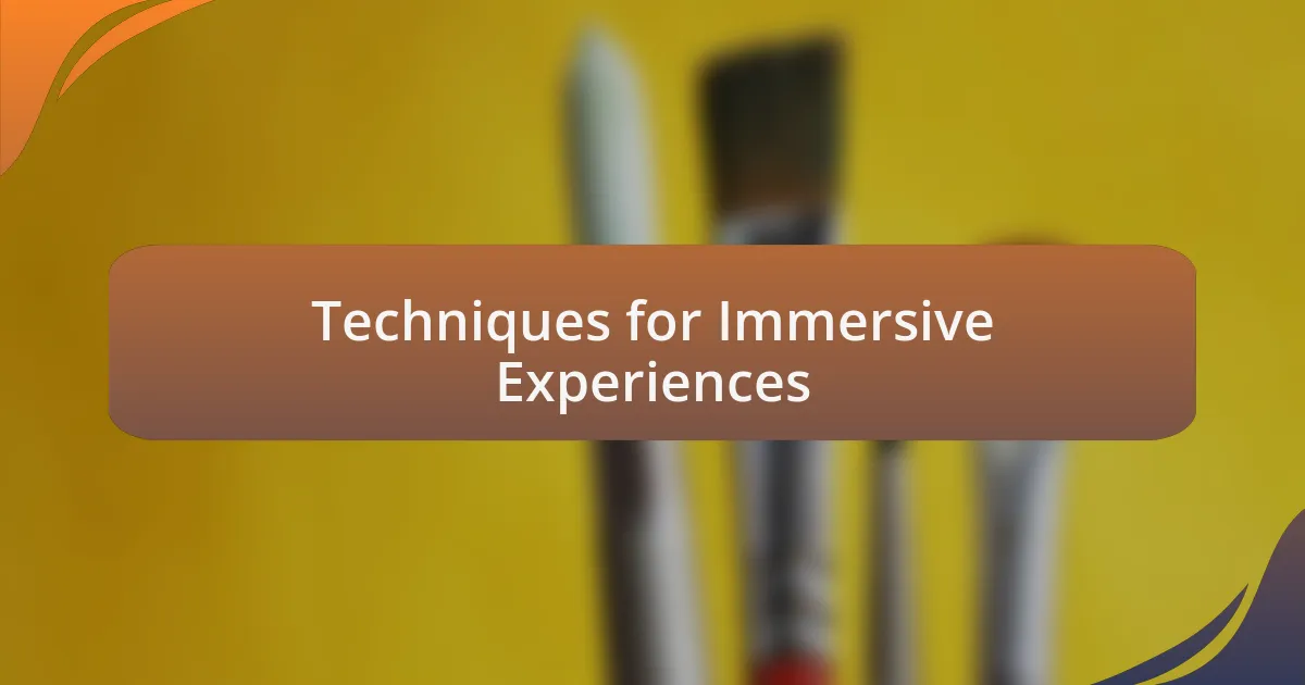 Techniques for Immersive Experiences